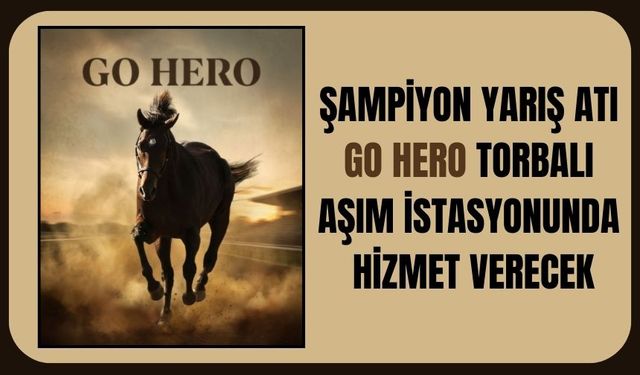 Go Hero, 2026’da Torbalı’da Aşıma Çıkıyor