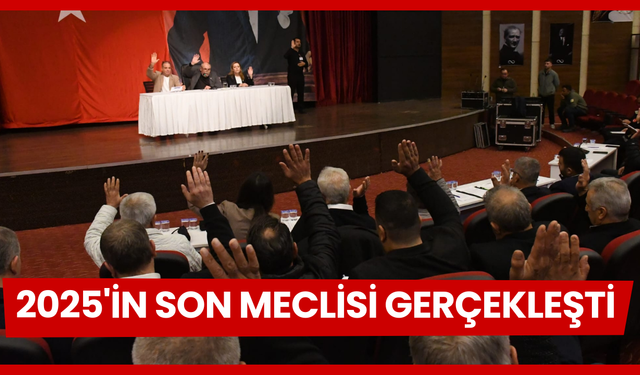 Yılın son meclisinde önemli protokoller için karar alındı