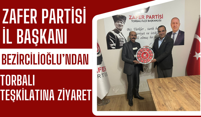 Zafer Partisi’nde Torbalı Mesaisi: İl Başkanı’ndan Önemli Ziyaret