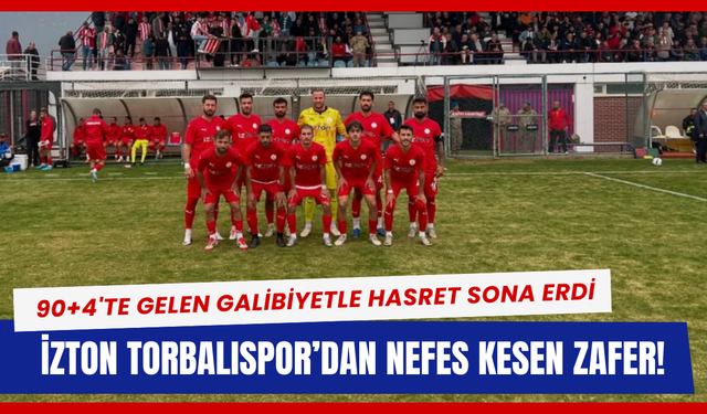 İZTON Torbalıspor son nefeste güldü