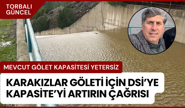 Karakızlar Göleti İçin DSİ’ye Kapasite’yi Artırın Çağrısı