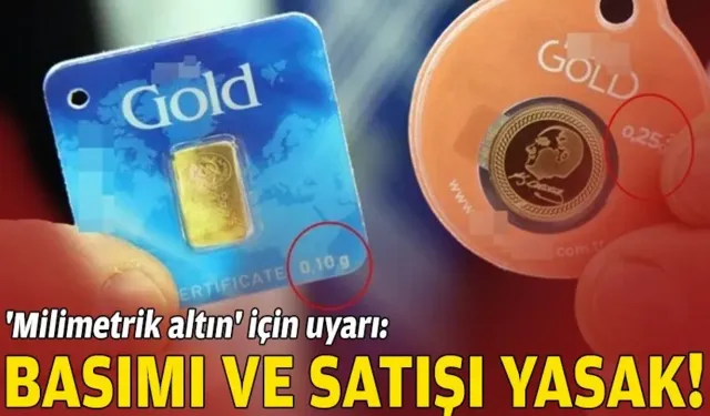 Milimetrik Altın İddiasına Kuyumculardan Uyarı: “1 Gramın Altı Yasak”