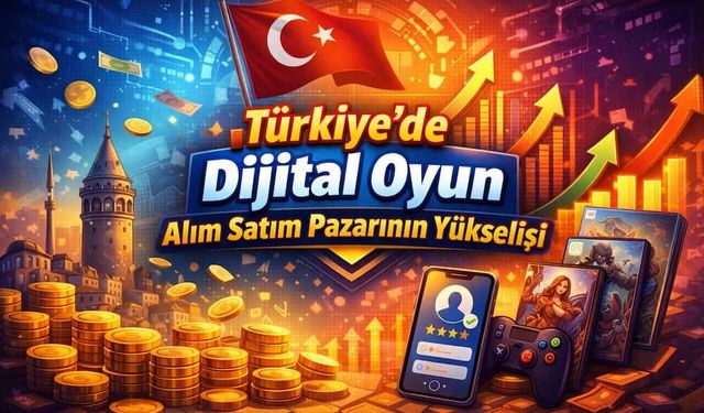 Türkiye’de Dijital Oyun Alım Satım Pazarının Yükselişi