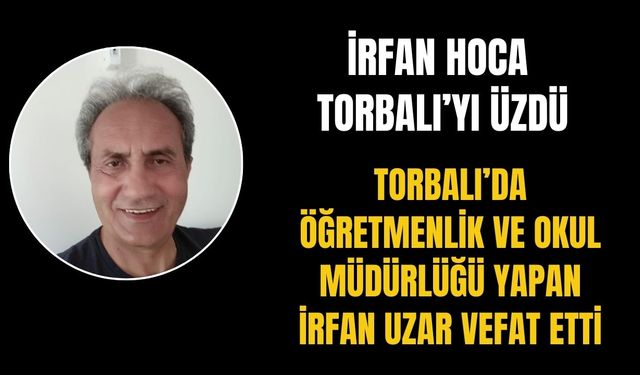 Torbalı Sevilen Öğretmeni İrfan Uzar’a Ağlıyor