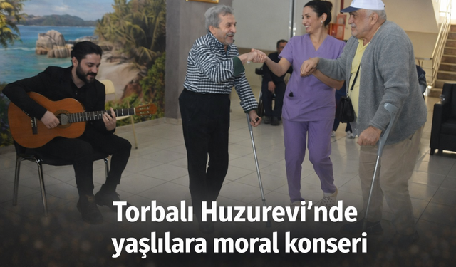 Torbalı Huzurevi’nde yaşlılara moral konseri