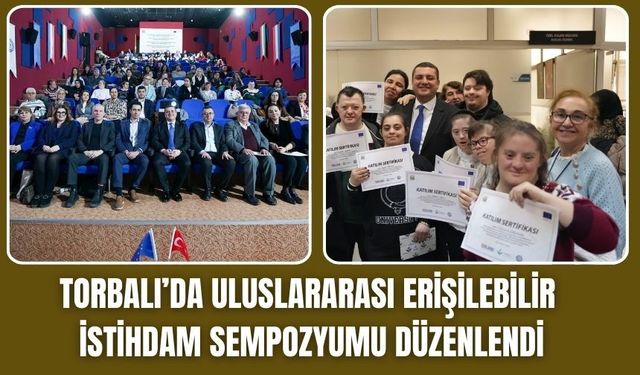 Torbalı’da Uluslararası Erişilebilir İstihdam Sempozyumu Düzenlendi