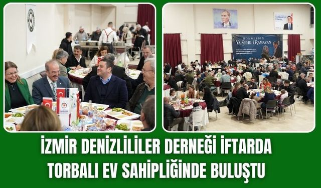 Denizlililer Torbalı’da İftar Sofrasında Buluştu