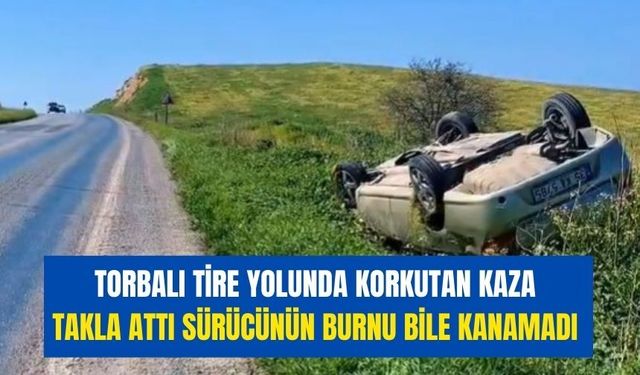 Tire Torbalı yolunda takla attı