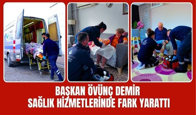 Başkan Övünç Demir Sağlık Hizmetlerinde Fark Yarattı