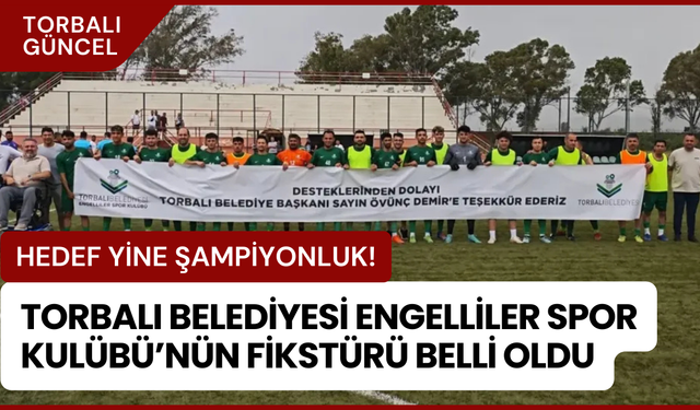 Torbalı Belediyesi Engelliler Spor Kulübü’nün Fikstürü Belli Oldu