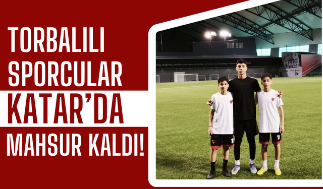 Hava Sahaları Kapandı, Torbalılı Gençler Katar’da Mahsur Kaldı