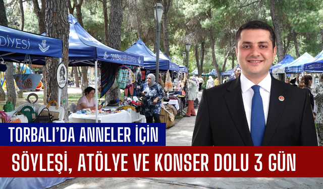 Torbalı’da Anneler Günü Coşkusu 3 Gün Sürecek