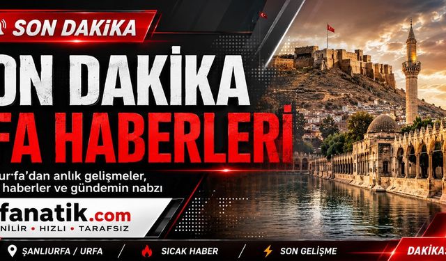Urfa Haberler ve Şehir Gündemi