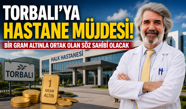 Torbalı’ya Halk Hastanesi Geliyor: Bir Gram Altınla Ortaklık Dönemi