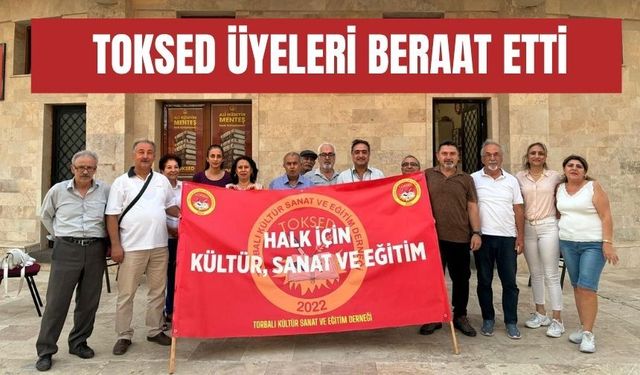 TOKSED üyeleri beraat etti