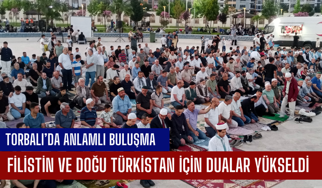 Torbalı’da Filistin ve Doğu Türkistan İçin Dualar Yükseldi