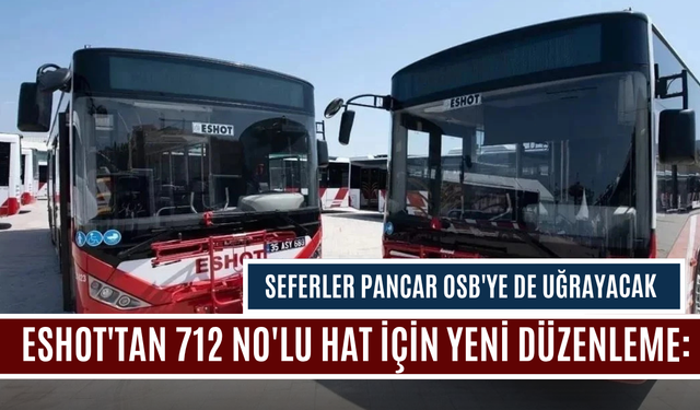 ESHOT'tan 712 No'lu hat için yeni düzenleme