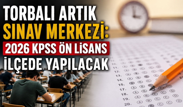 Torbalı'da bir ilk: 2026 KPSS Ön Lisans İlçede Yapılacak