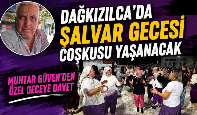Dağkızılca’da Kadınlara Özel Şalvar Gecesi Coşkusu Yaşanacak