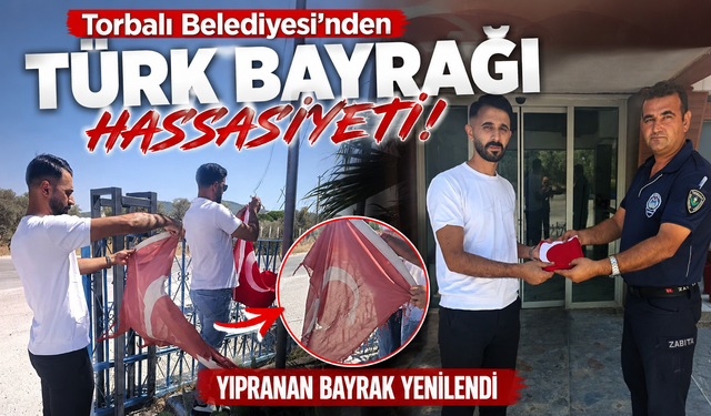Özel bir firmada yıpranan Türk bayrağı için belediye harekete geçti