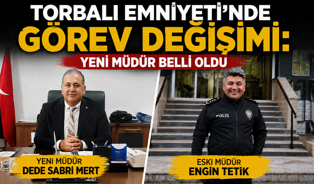 Dikili Emniyet Müdürü Torbalı'ya atandı