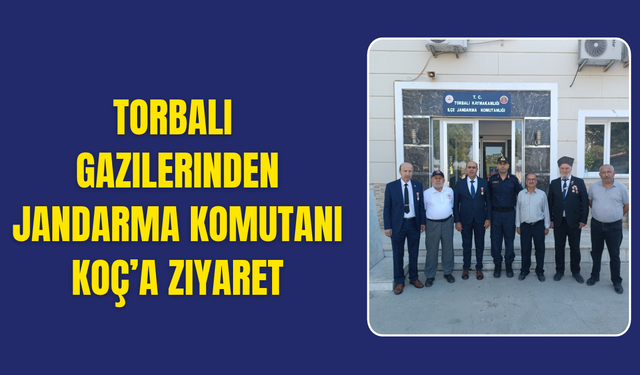 Torbalı Gazilerinden Jandarma Komutanı Koç’a Ziyaret