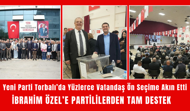 Yeni Parti Torbalı’da Büyük Buluşma: Yüzlerce Vatandaş Ön Seçime Akın Etti