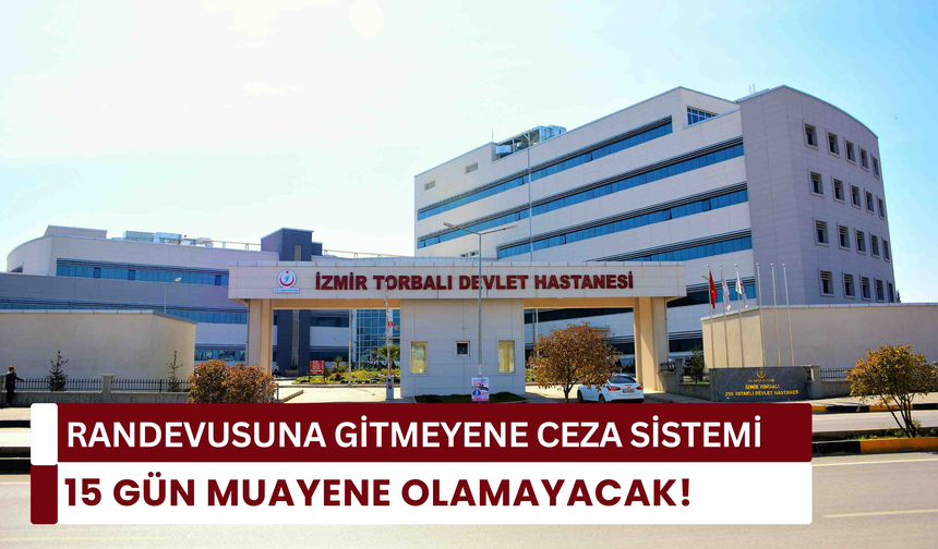 Torbalı Devlet Hastanesi’nde uygulama başlıyor
