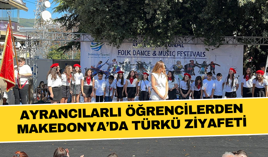 Ayrancılarlı öğrenciler Makedonya’ya festivale gitti