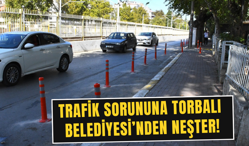 Trafik sorununa Torbalı Belediyesi’nden neşter!