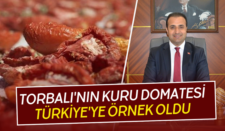 Torbalı'nın kuru domatesi Türkiye'ye örnek oldu