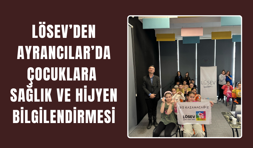 Gençlik Merkezi LÖSEV'i ağırladı