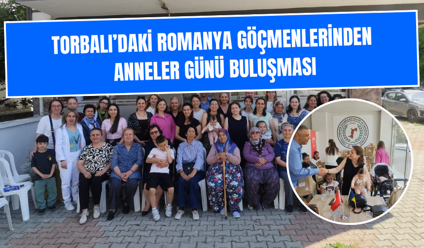 Torbalı Romanya Göçmenleri Derneği’nde anlamlı Anneler Günü etkinliği