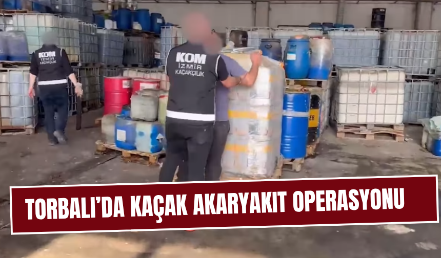 Torbalı’da 30 Milyon TL Değerinde Kaçak Akaryakıt Ele Geçirildi