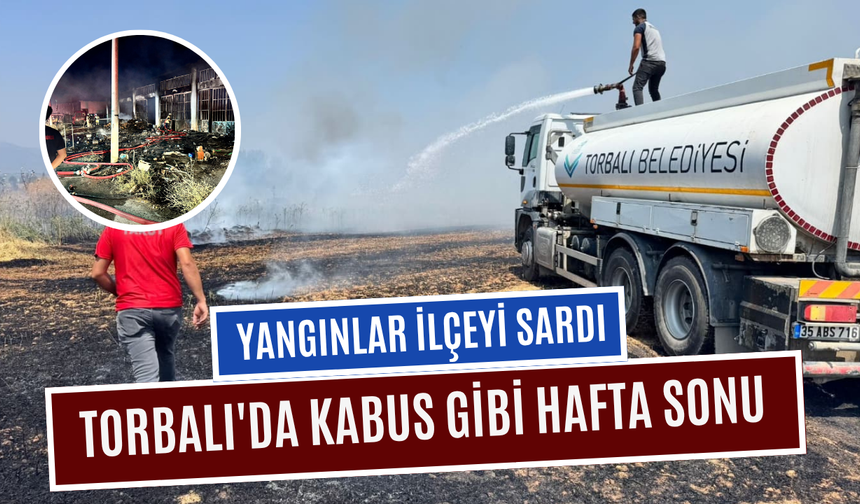 Torbalı’da çıkan yangınlar korkuttu