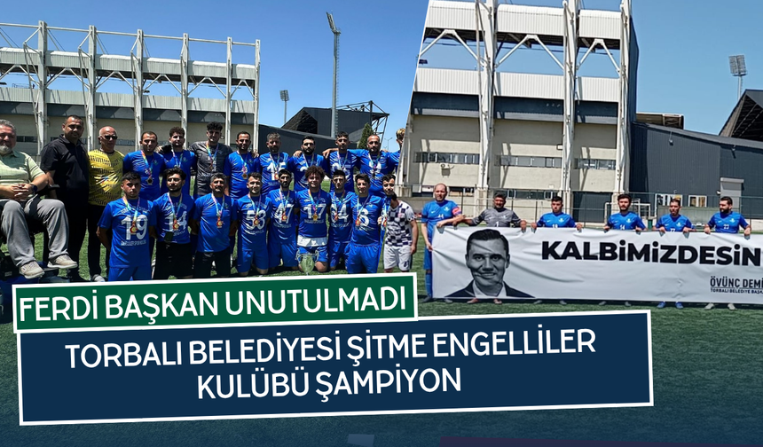 Torbalı Belediyesi Engelliler Spor Kulübü Süper Lig'e Yükseldi!