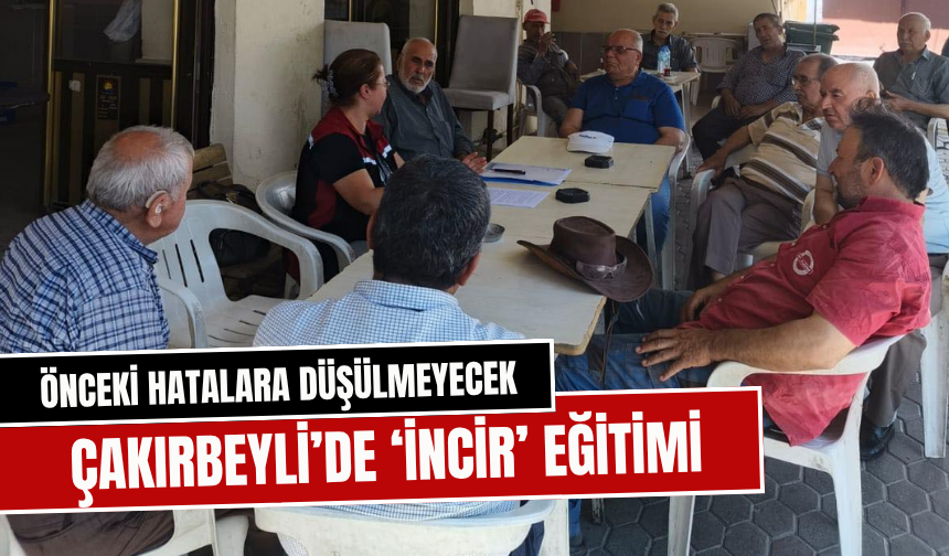 Çakırbeyli’de Kurutmalık İncir Üreticilerine Eğitim Verildi