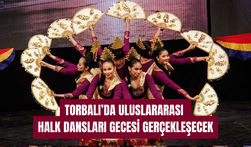 Torbalı’da Renkli Gece: 8 Ülkeden Dans Toplulukları Sahne Alacak