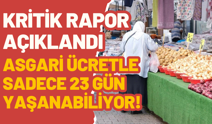 Asgari ücretle sadece 23 gün yaşanabiliyor!