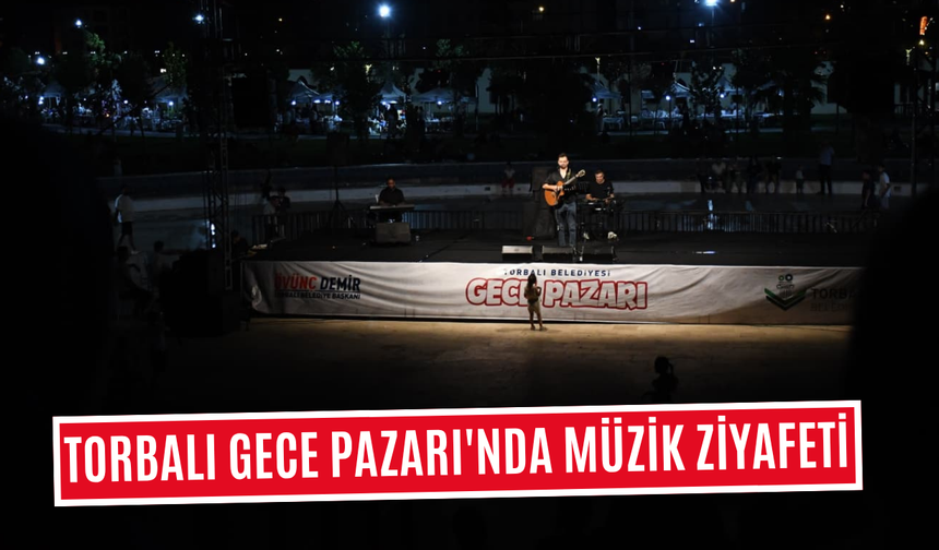 Torbalı Belediyesi Gece Pazarı'nda Müzik Ziyafeti