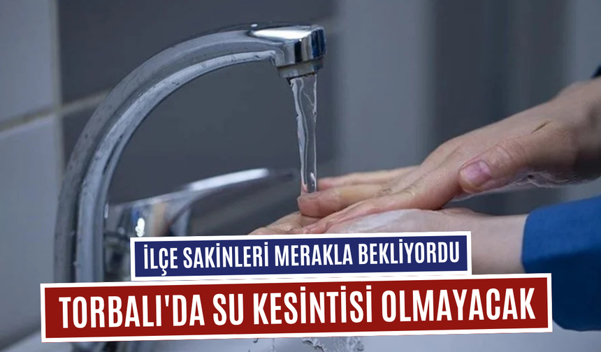 Torbalı'da Su Kesintisi Olmayacak