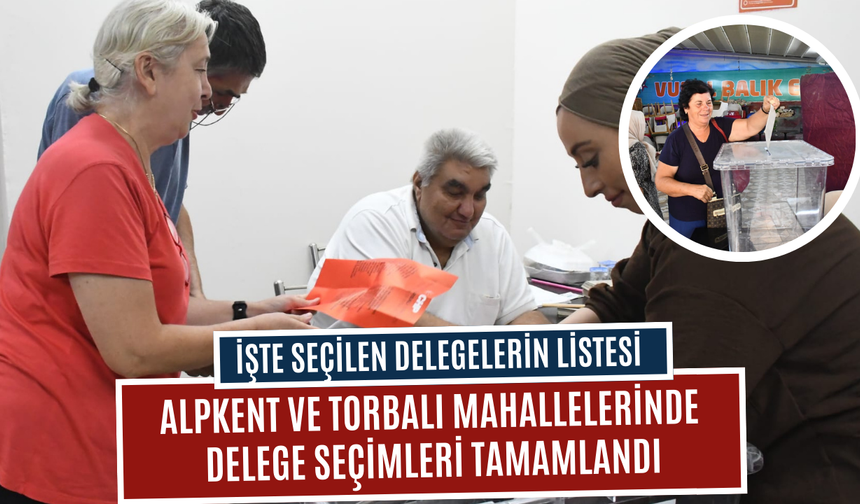 Torbalı ve Alpkent'te delege seçimleri tamamlandı