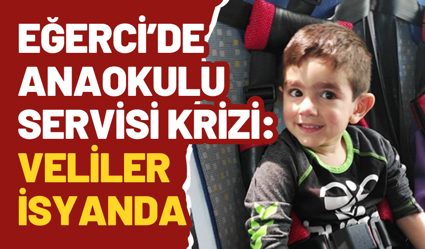 Anaokulu Yolunda Engel: Eğerci’de Servis Krizi