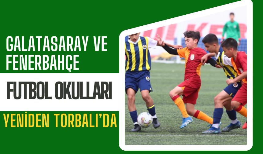 Torbalı’da Altyapı Seferberliği: Galatasaray ve Fenerbahçe Sahada