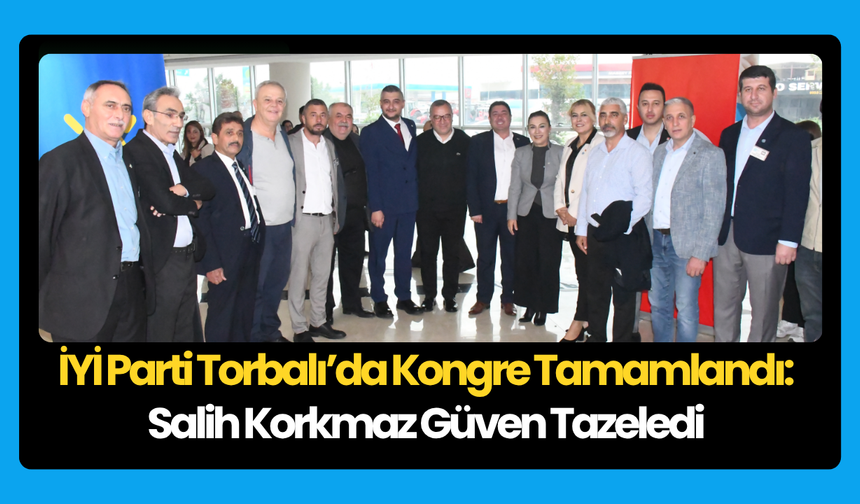 İYİ Parti Torbalı’da Kongre Heyecanı