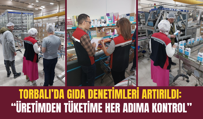 Torbalı’da Gıda Teyakkuzu: Marketten Lokantaya Tüm Zincir Kontrolde