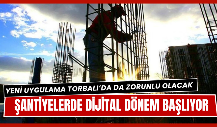 Yeni Uygulama Torbalı’da da Zorunlu Olacak