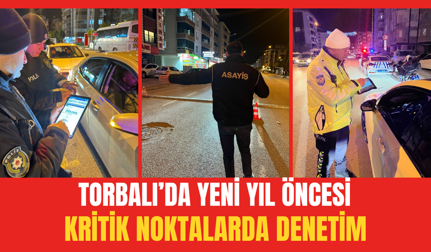 Torbalı emniyeti vatandaşın huzuru için sahada