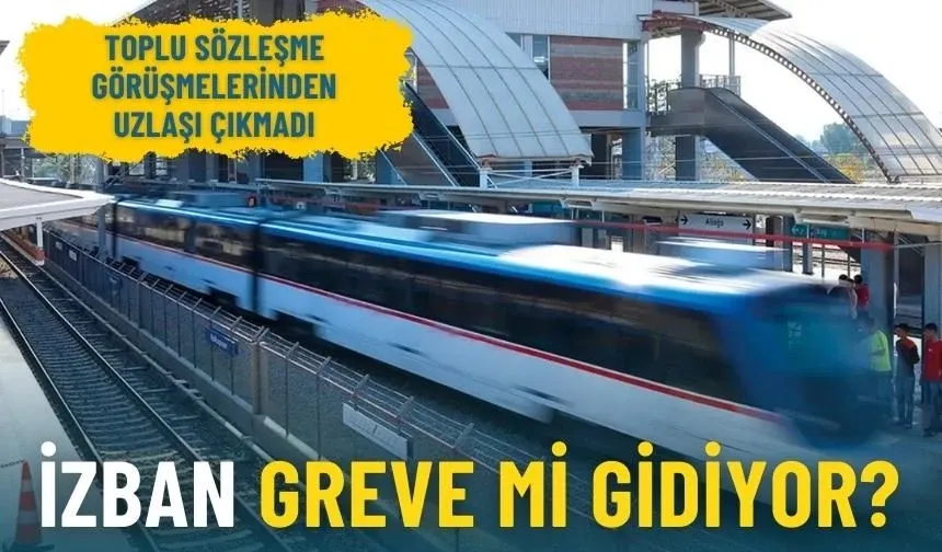 Toplu sözleşme görüşmelerinden uzlaşı çıkmadı: İZBAN greve mi gidiyor?
