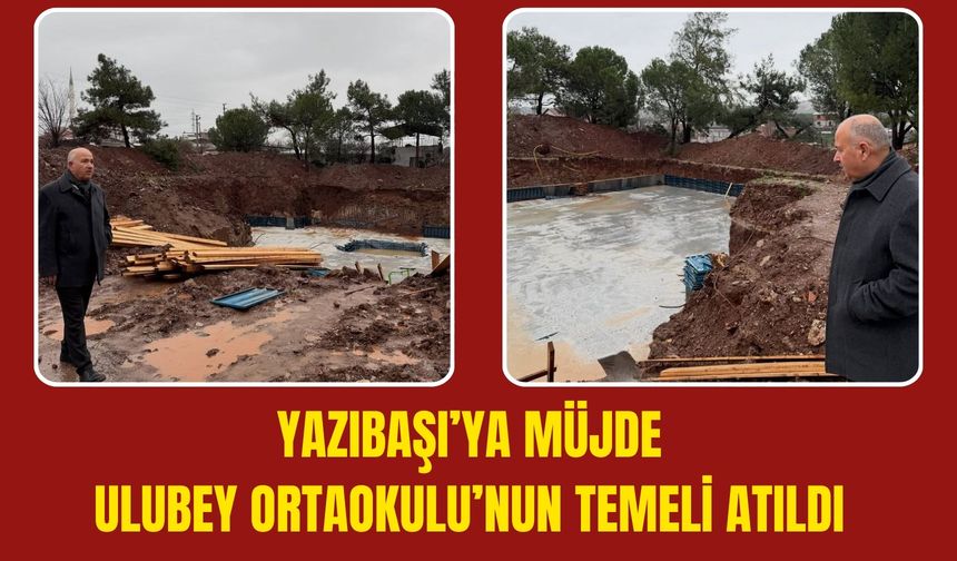 Yazıbaşı’da Beklenen Okulun Temeli Atıldı